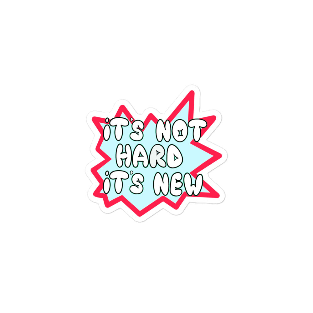 It's Not Hard It's New Sticker